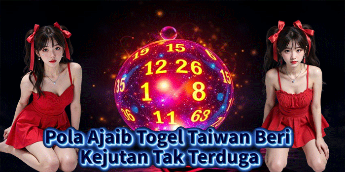 Pola Ajaib Togel Taiwan Beri Kejutan Tak Terduga