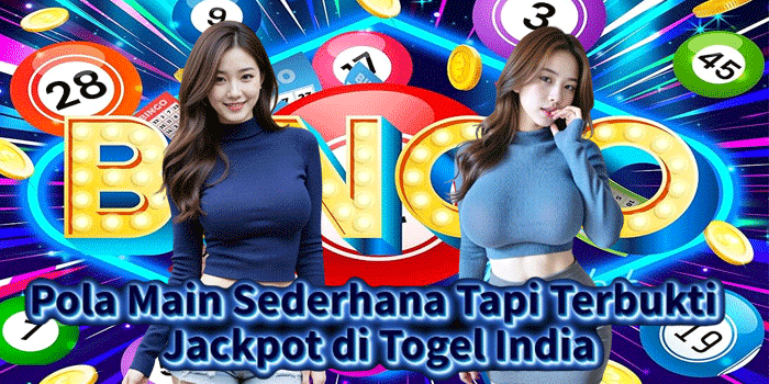 Pola Main Sederhana Tapi Terbukti Jackpot di Togel India