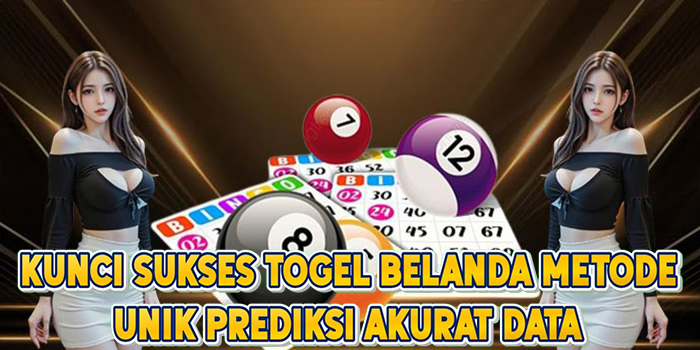 Kunci Sukses Togel Belanda Metode Unik Prediksi Akurat Data