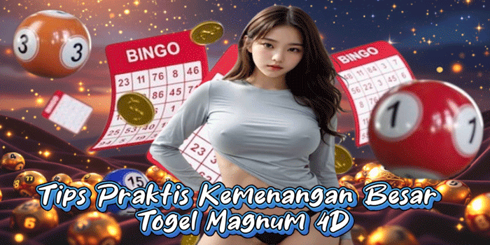 Tips Praktis Kemenangan Besar Togel Magnum 4D